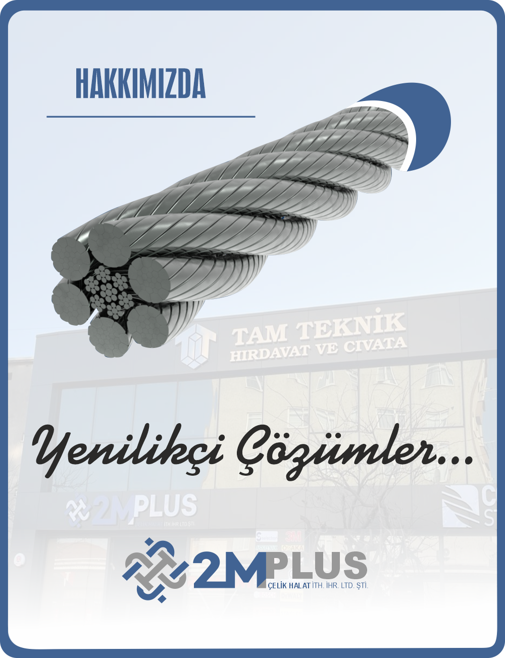 2M ÇELİK HALAT İTH. İHR. LTD. ŞTİ. - HAKKIMIZDA